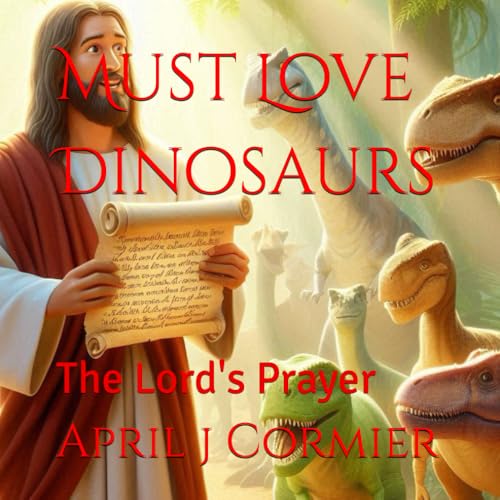 Must Love Dinosaurs: The Lord's Prayer