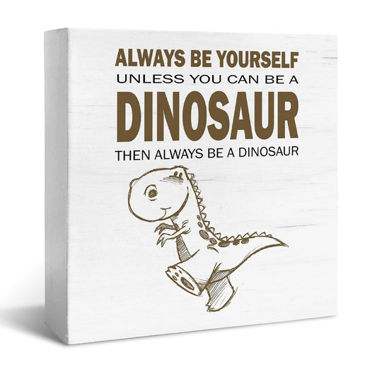 JXREQ Kids Room Decor Funny Dinosaur Desk Decor for Kids Bedroom Playroom Boys Girls Room Classroom Dorm Decorations, Gifts for Dinosaur Lovers, Always Be Yourself Sign, 5x5 Inch